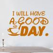 Stickers muraux citations - Sticker I will have a good day - ambiance-sticker.com