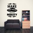 Stickers muraux citations - Sticker Make your dream into reality - ambiance-sticker.com