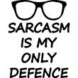 Stickers muraux citations - Sticker Sarcasm is my only defence - ambiance-sticker.com