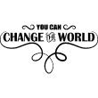 Stickers muraux citations - Sticker You can change the world - ambiance-sticker.com