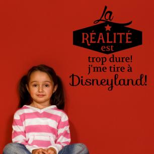 Sticker citation la réalité est trop dure, je me tire à Disneyland