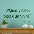 Adesivi con frasi - Adesivo citazione aimer c'est plus que vivre - Victor Hugo - ambiance-sticker.com