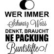 Adesivi con frasi - Adesivo citazione wer immer schwarz weiss denkt - ambiance-sticker.com