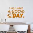 Adesivo  I will have a good day - ambiance-sticker.com
