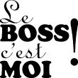 Adesivi con frasi - Adesivo murali Le boss c'est moi - ambiance-sticker.com