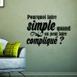 Adesivi con frasi - Adesivo murali Pourquoi faire simple? - ambiance-sticker.com