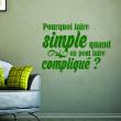 Adesivi con frasi - Adesivo murali Pourquoi faire simple? - ambiance-sticker.com