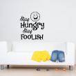 Adesivi con frasi - Adesivo murali Stay hungry, stay foolish - ambiance-sticker.com