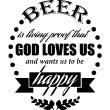 Muurstickers teksten - Muursticker Beer is living proof that god loves us and wants us to be happy - ambiance-sticker.com
