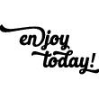 Muursticker citaat Enjoy today ! - ambiance-sticker.com