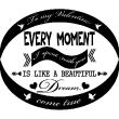 Muurstickers teksten - Muursticker citaat Every moment is like a beautiful - ambiance-sticker.com