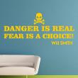 Muursticker Danger is real fear is a choice (Will Smith) - ambiance-sticker.com
