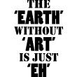 Muurstickers teksten - Muursticker The earth without art - ambiance-sticker.com